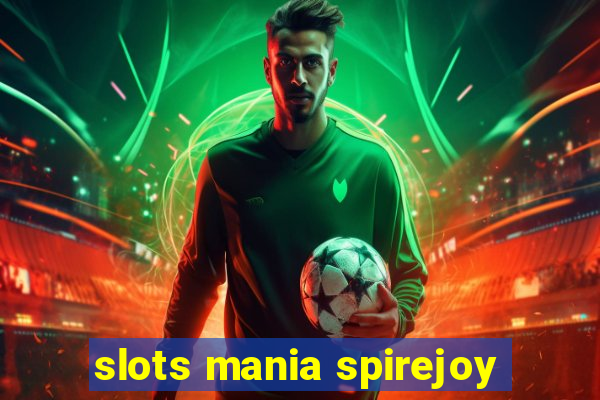 slots mania spirejoy